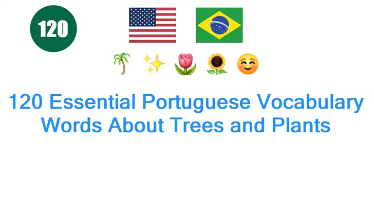 120 Essential Portuguese Vocabulary Words About Trees and Plants